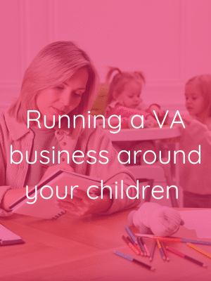running a va business around your children blog feature
