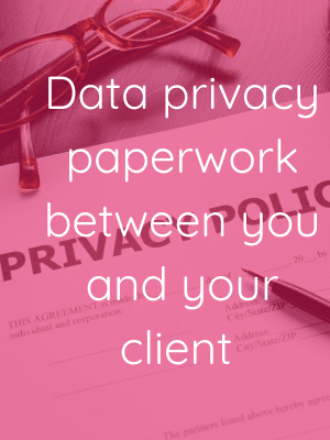 data privacy paperwork between you and your client